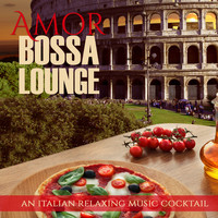 Angelo Giordano - Amor Bossa Lounge (An Italian Relaxing Music Cocktail)
