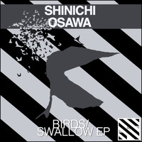 Shinichi Osawa - Birds/Swallow - EP