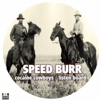 Speed Burr - Cocaine Cowboys / Listen Board