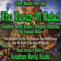 Jonathan David Sloate - The Tower of Babel: The Musical (Original Sketches) [Broadway Concept Album Recording]