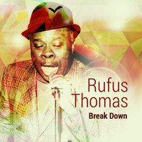 Rufus Thomas - Break Down