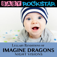 Baby Rockstar - Lullaby Renditions of Imagine Dragons - Night Visions
