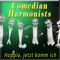 Comedian Harmonists - Hoppla, jetzt komm ich