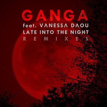 Ganga - Late into the Night Remixes