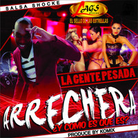 La Gente Pesada - Arrechera