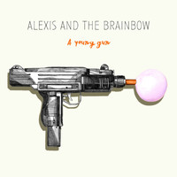 Alexis & the Brainbow - A Young Gun (Explicit)