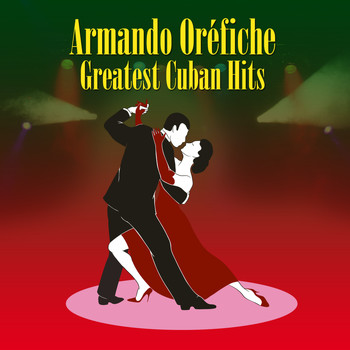 Armando Oréfiche - Greatest Cuban Hits