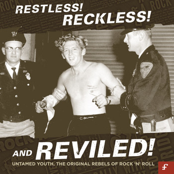 Various Artists - Restless, Reckless and Reviled! Untamed Youth, The Original Rebels of Rock 'N' Roll
