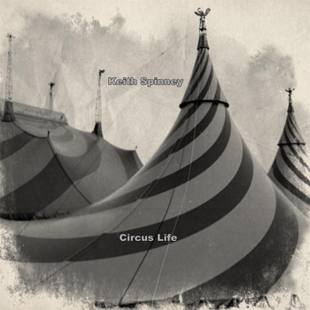 Keith Spinney - Circus Life