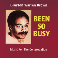 Grayson Warren Brown - Been so Busy