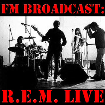 R.E.M - FM Broadcast: R.E.M