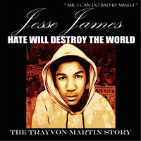 Jesse James - Hate Will Destroy the World