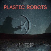 Plastic Robots - My Trip