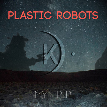 Plastic Robots - My Trip