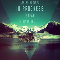In Progress - I Break (+Nelver Remix)
