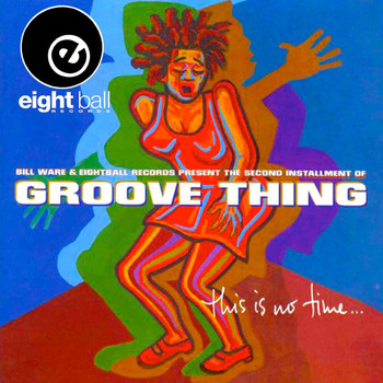 Groove Thing - Groove Thing This Is No Time