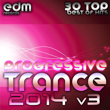 Various Artists - Progressive Trance 2014, Vol. 3 - 30 Top Best Hits, Prog House, Techno, Goa, Psychedelic Electronic