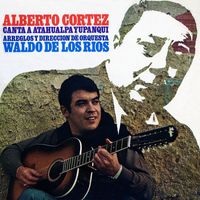 Alberto Cortez - Canta a Atahualpa Yupanqui