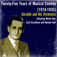 Geraldo And His Orchestra - Twenty-Five Years of Musical Comedy (1910-1935)