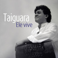 Taiguara - Ele Vive