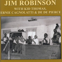Jim Robinson - Jim Robinson with Kid Thomas, Ernie Cagnolatti & De De Pierce