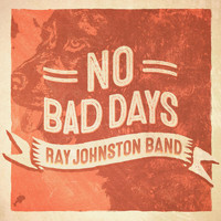 Ray Johnston Band - No Bad Days