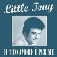 Little Tony - Il tuo amore è per me