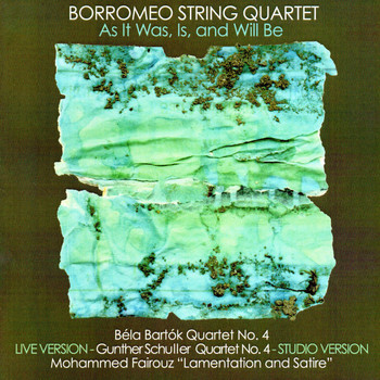 Borromeo String Quartet - As It Was, Is, and WIll Be: Works by Bartók, Schuller and Fairouz