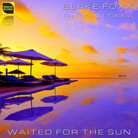 Blake Foxx - Waited for the Sun