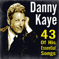 Danny Kaye - 43 of His Essential Songs
