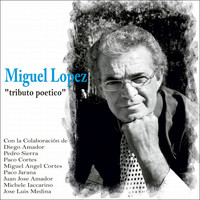 Miguel Lopez - Tributo Poetico