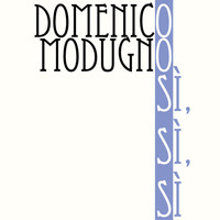 Domenico Modugno - Sì, sì, sì
