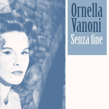 Ornella Vanoni - Senza fine