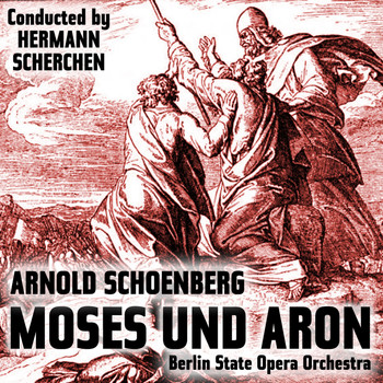 Arnold Schoenberg - Arnold Schoenberg: Moses und Aron