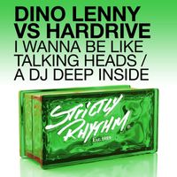 Dino Lenny & Hardrive - I Wanna Be Like Talking Heads / A DJ Deep Inside