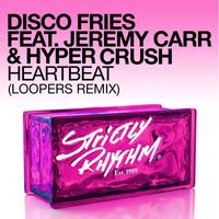 Disco Fries - Heartbeat (feat. Jeremy Carr & Hyper Crush) (Loopers Remix [Explicit])