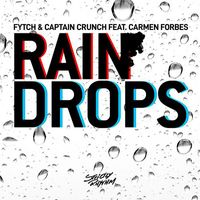 Fytch & Captain Crunch - Raindrops (feat. Carmen Forbes)