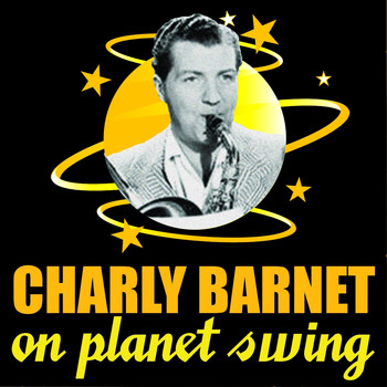 Charlie Barnet - Charlie Barnet on Planet Swing