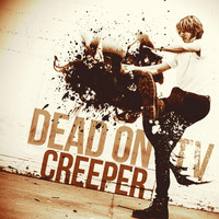 Dead on TV - Creeper