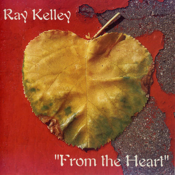 Ray Kelley Band - From the Heart