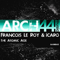 Francois Le Roy & Icaro - The Atomic Age