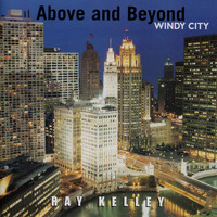 Ray Kelley Band - Above and Beyond Windy City
