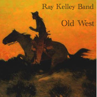 Ray Kelley Band - Old West