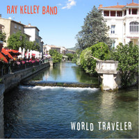 Ray Kelley Band - World Traveler