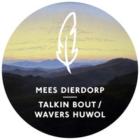 Mees Dierdorp - Talkin Bout / Wavers Huwol