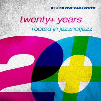 Various Artists - INFRACom! Twenty+ Years Rooted in Jazznotjazz
