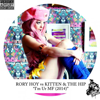 Rory Hoy Vs Kitten & The Hip - I'm Ur MF (2014)