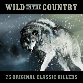 Various Artists - Wild in the Country - 75 Original Classic Killers