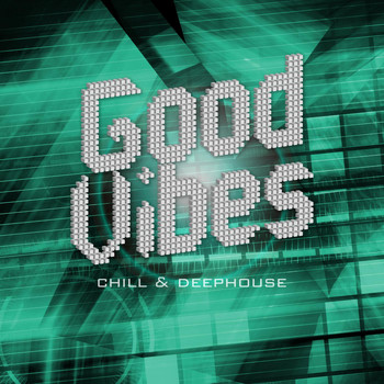Various Artists - Good Vibes – Chill & Deephouse