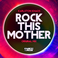 Karlston Khaos - Rock This Mother